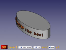 Select the Ellipse extruded , the Cut (text) and fuse.